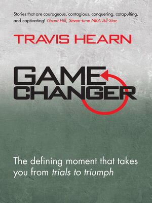 cover image of Game Changer: the Defining Moment That Takes You From Trials to Triumph